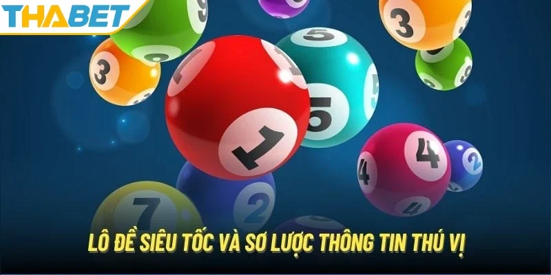 Khái quát về lô đề siêu tốc dành cho bạn